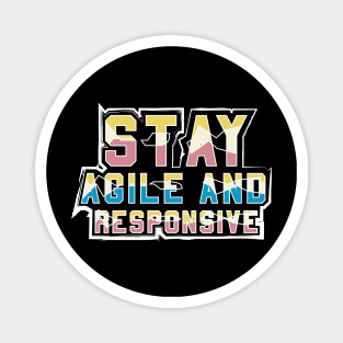 Stay Agile And Responsive Magnet